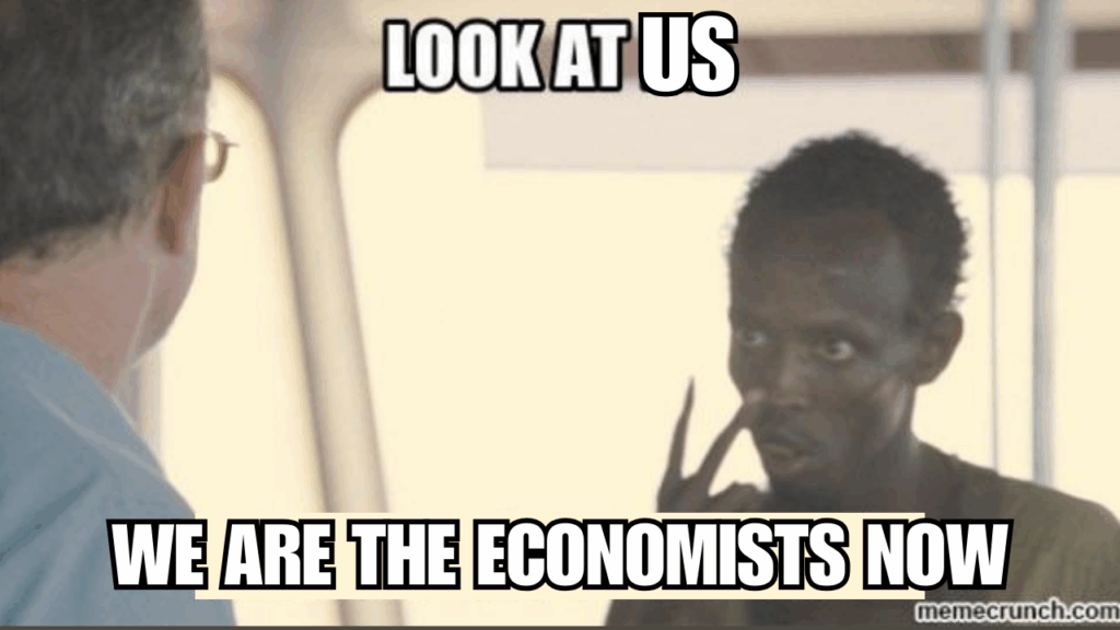Look at us. We are the economists now! Meme